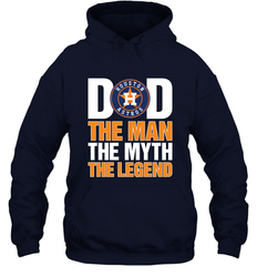 Houston Astros Dad The Man The Myth The Legend Father's Day MLB Hooded Sweatshirt