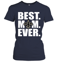 Best New Orleans Saints Mom Ever NFL Team Mother's Day Gift Women's T-Shirt