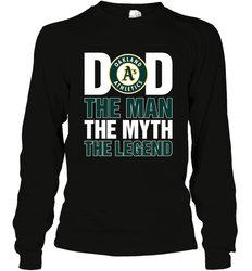 Oakland Athletics Dad The Man The Myth The Legend Father's Day MLB Long Sleeve T-Shirt