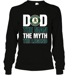 Oakland Athletics Dad The Man The Myth The Legend Father's Day MLB Long Sleeve T-Shirt Long Sleeve T-Shirt - amzapparel