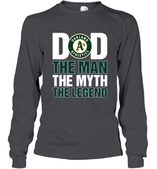Oakland Athletics Dad The Man The Myth The Legend Father's Day MLB Long Sleeve T-Shirt Long Sleeve T-Shirt - amzapparel