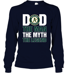 Oakland Athletics Dad The Man The Myth The Legend Father's Day MLB Long Sleeve T-Shirt