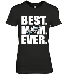 Best Philadelphia Eagles Mom Ever NFL Team Mother's Day Gift Women's Premium T-Shirt
