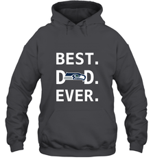 Best Seattle Seahawks Dad Best Dad Ever NFL Football Fathers Day Hooded Sweatshirt Hooded Sweatshirt - amzapparel