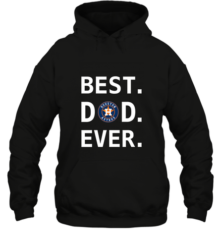 Best Houston Astros Dad Ever Baseball MLB Fathers Day Hooded Sweatshirt Hooded Sweatshirt / Black / S Hooded Sweatshirt - amzapparel