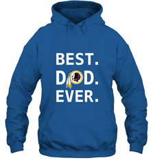 Best Washington Redskins Dad Best Dad Ever NFL Football Fathers Day Hooded Sweatshirt Hooded Sweatshirt - amzapparel