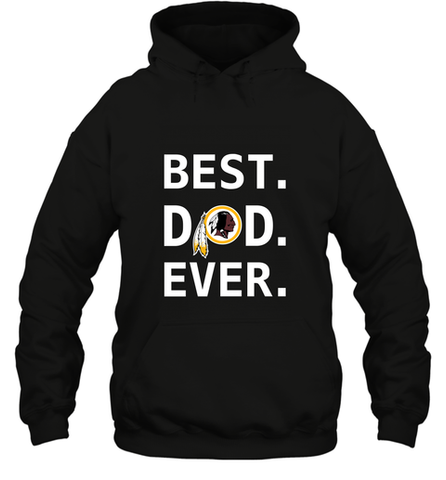 Best Washington Redskins Dad Best Dad Ever NFL Football Fathers Day Hooded Sweatshirt Hooded Sweatshirt / Black / S Hooded Sweatshirt - amzapparel