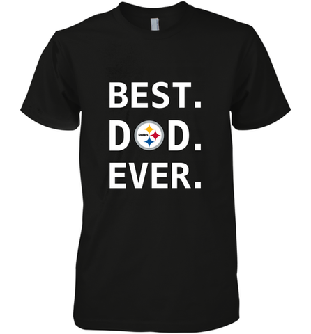 Best Pittsburgh Steelers Dad Best Dad Ever NFL Football Fathers Day Men's Premium T-Shirt Men's Premium T-Shirt / Black / XS Men's Premium T-Shirt - amzapparel