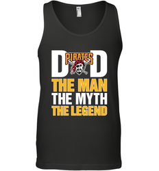 Pittsburgh Pirates Dad The Man The Myth The Legend Father's Day MLB Men's Tank Top