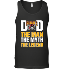 Pittsburgh Pirates Dad The Man The Myth The Legend Father's Day MLB Men's Tank Top Men's Tank Top - amzapparel