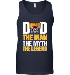 Pittsburgh Pirates Dad The Man The Myth The Legend Father's Day MLB Men's Tank Top