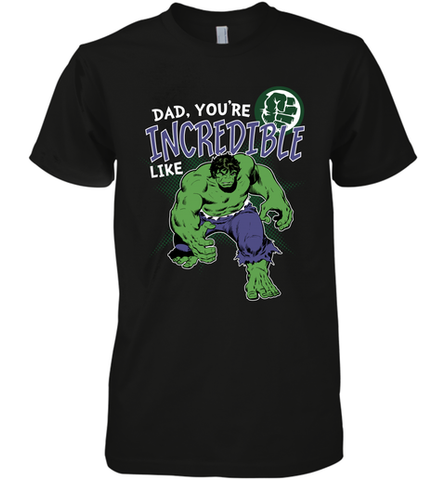 Marvel Hulk Incredible Dad Father's Day Gifts Men's Premium T-Shirt Men's Premium T-Shirt / Black / XS Men's Premium T-Shirt - amzapparel