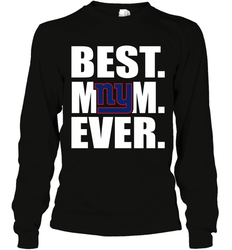 Best New York Giants Mom Ever NFL Team Mother's Day Gift Long Sleeve T-Shirt