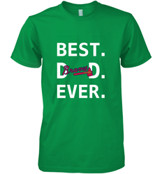 Best Atlanta Braves Dad Ever Baseball MLB Fathers Day Men's Premium T-Shirt