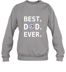 Best Toronto Blue Jays Dad Ever Baseball MLB Fathers Day Crewneck Sweatshirt Crewneck Sweatshirt - amzapparel