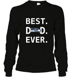 Best Seattle Seahawks Dad Best Dad Ever NFL Football Fathers Day Long Sleeve T-Shirt