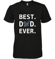 Best Milwaukee Brewers Dad Ever Baseball MLB Fathers Day Men's Premium T-Shirt