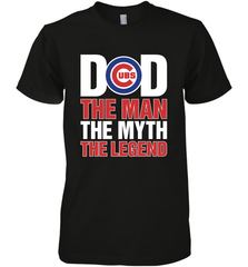 Chicago Cubs Dad The Man The Myth The Legend Father's Day MLB Men's Premium T-Shirt Men's Premium T-Shirt - amzapparel