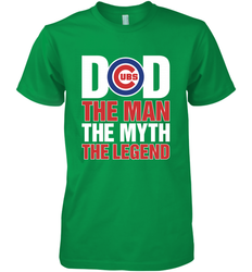 Chicago Cubs Dad The Man The Myth The Legend Father's Day MLB Men's Premium T-Shirt