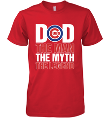 Chicago Cubs Dad The Man The Myth The Legend Father's Day MLB Men's Premium T-Shirt Men's Premium T-Shirt - amzapparel