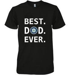 Best Seattle Mariners Dad Ever Baseball MLB Fathers Day Men's Premium T-Shirt