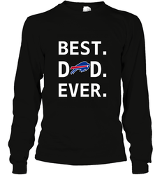 Best Buffalo Bills Dad Best Dad Ever NFL Football Fathers Day Long Sleeve T-Shirt