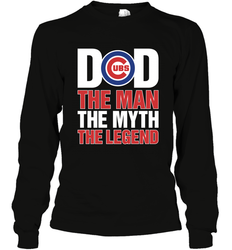 Chicago Cubs Dad The Man The Myth The Legend Father's Day MLB Long Sleeve T-Shirt