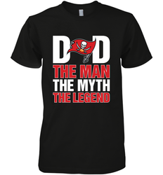 Tampa Bay Buccaneers Dad The Man The Myth The Legend NFL Father's Day Men's Premium T-Shirt