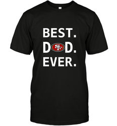 Best San Francisco 49ers Dad Best Dad Ever NFL Football Fathers Day Men's T-Shirt