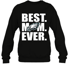 Best Philadelphia Eagles Mom Ever NFL Team Mother's Day Gift Crewneck Sweatshirt