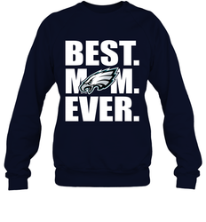 Best Philadelphia Eagles Mom Ever NFL Team Mother's Day Gift Crewneck Sweatshirt