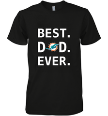 Best Miami Dolphins Dad Best Dad Ever NFL Football Fathers Day Men's Premium T-Shirt Men's Premium T-Shirt - amzapparel