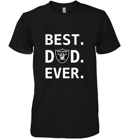 Best Oakland Raiders Dad Best Dad Ever NFL Football Fathers Day Men's Premium T-Shirt Men's Premium T-Shirt / Black / XS Men's Premium T-Shirt - amzapparel