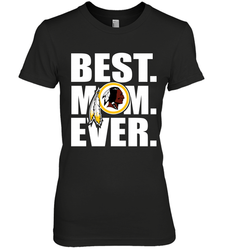 Best Washington Redskins Mom Ever NFL Team Mother's Day Gift Women's Premium T-Shirt