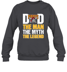 Pittsburgh Pirates Dad The Man The Myth The Legend Father's Day MLB Crewneck Sweatshirt Crewneck Sweatshirt - amzapparel