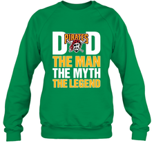 Pittsburgh Pirates Dad The Man The Myth The Legend Father's Day MLB Crewneck Sweatshirt Crewneck Sweatshirt - amzapparel