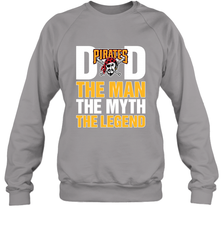 Pittsburgh Pirates Dad The Man The Myth The Legend Father's Day MLB Crewneck Sweatshirt Crewneck Sweatshirt - amzapparel