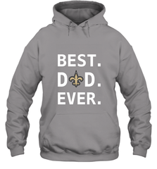 Best New Orleans Saints Dad Best Dad Ever NFL Football Fathers Day Hooded Sweatshirt Hooded Sweatshirt - amzapparel