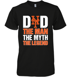 New York Mets Dad The Man The Myth The Legend Father's Day MLB Men's Premium T-Shirt