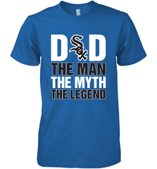 Chicago White Sox Dad The Man The Myth The Legend Father's Day MLB Men's Premium T-Shirt Men's Premium T-Shirt - amzapparel