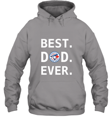 Best Toronto Blue Jays Dad Ever Baseball MLB Fathers Day Hooded Sweatshirt Hooded Sweatshirt - amzapparel