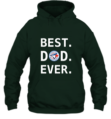 Best Toronto Blue Jays Dad Ever Baseball MLB Fathers Day Hooded Sweatshirt Hooded Sweatshirt - amzapparel