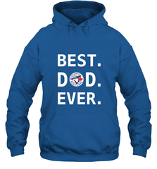 Best Toronto Blue Jays Dad Ever Baseball MLB Fathers Day Hooded Sweatshirt Hooded Sweatshirt - amzapparel