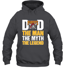 Pittsburgh Pirates Dad The Man The Myth The Legend Father's Day MLB Hooded Sweatshirt Hooded Sweatshirt - amzapparel