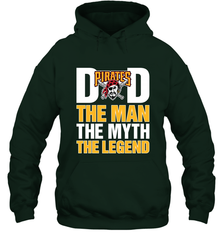 Pittsburgh Pirates Dad The Man The Myth The Legend Father's Day MLB Hooded Sweatshirt Hooded Sweatshirt - amzapparel