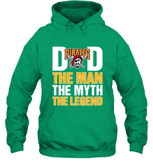 Pittsburgh Pirates Dad The Man The Myth The Legend Father's Day MLB Hooded Sweatshirt Hooded Sweatshirt - amzapparel