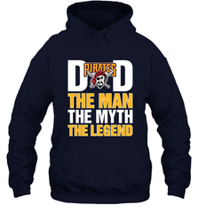 Pittsburgh Pirates Dad The Man The Myth The Legend Father's Day MLB Hooded Sweatshirt Hooded Sweatshirt - amzapparel