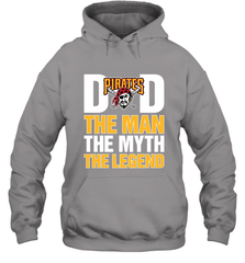 Pittsburgh Pirates Dad The Man The Myth The Legend Father's Day MLB Hooded Sweatshirt Hooded Sweatshirt - amzapparel