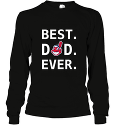Best Cleveland Indians Dad Ever Baseball MLB Fathers Day Long Sleeve T-Shirt