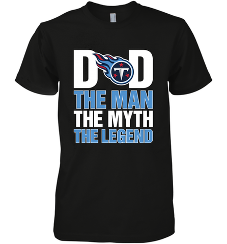 Tennessee Titans Dad The Man The Myth The Legend NFL Father's Day Men's Premium T-Shirt Men's Premium T-Shirt / Black / XS Men's Premium T-Shirt - amzapparel